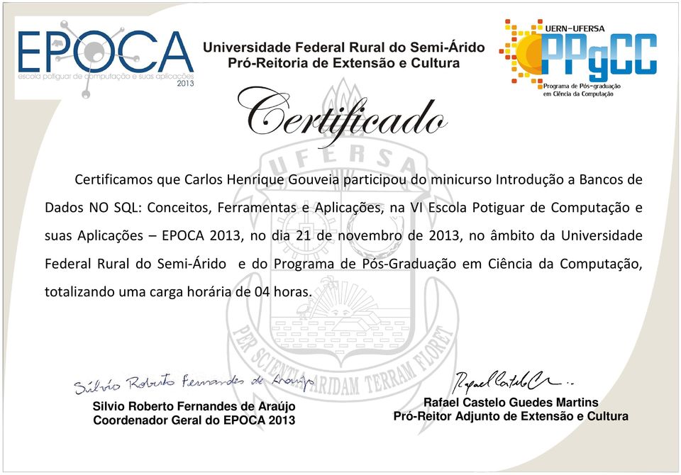 EPOCA 2013, no dia 21 de novembro de 2013, no âmbito da Universidade Federal Rural do Semi-Árido