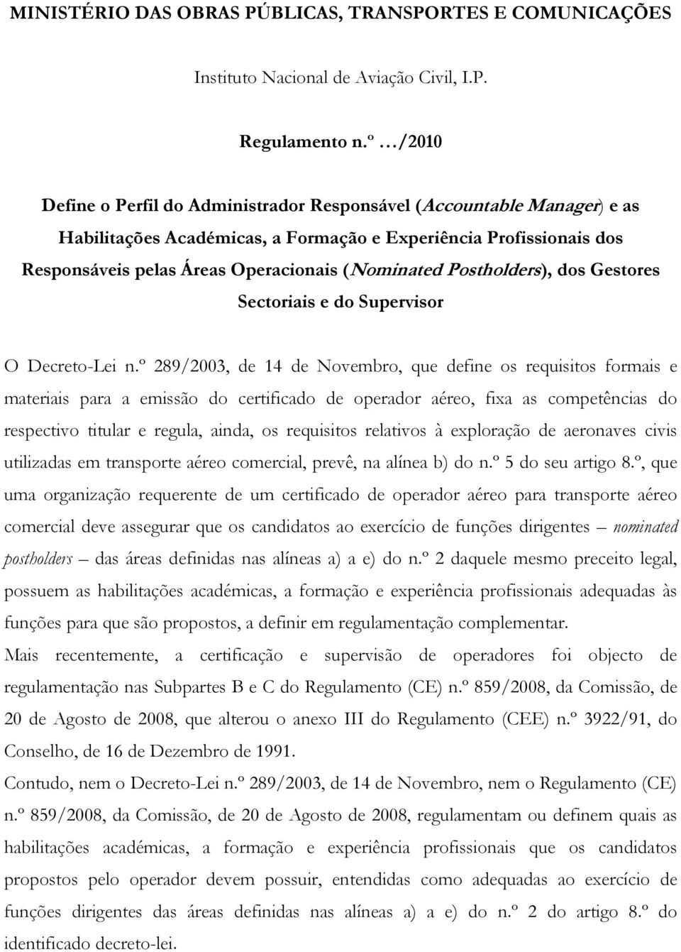 Postholders), dos Gestores Sectoriais e do Supervisor O Decreto-Lei n.