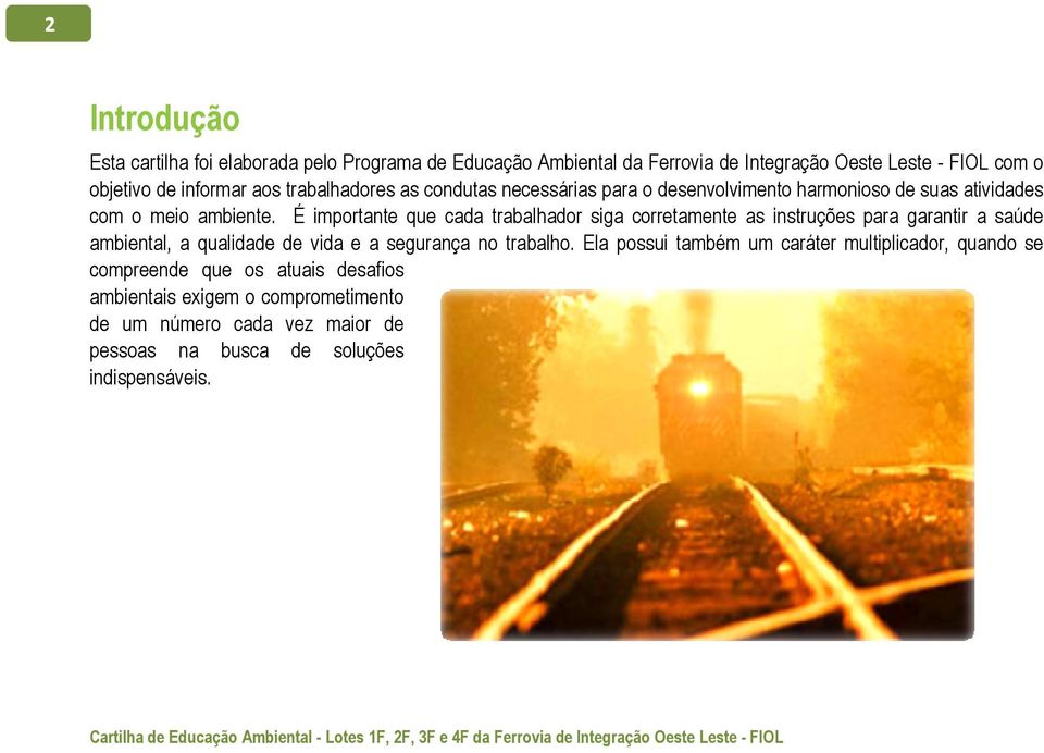 É importante que cada trabalhador siga corretamente as instruções para garantir a saúde ambiental, a qualidade de vida e a segurança no trabalho.