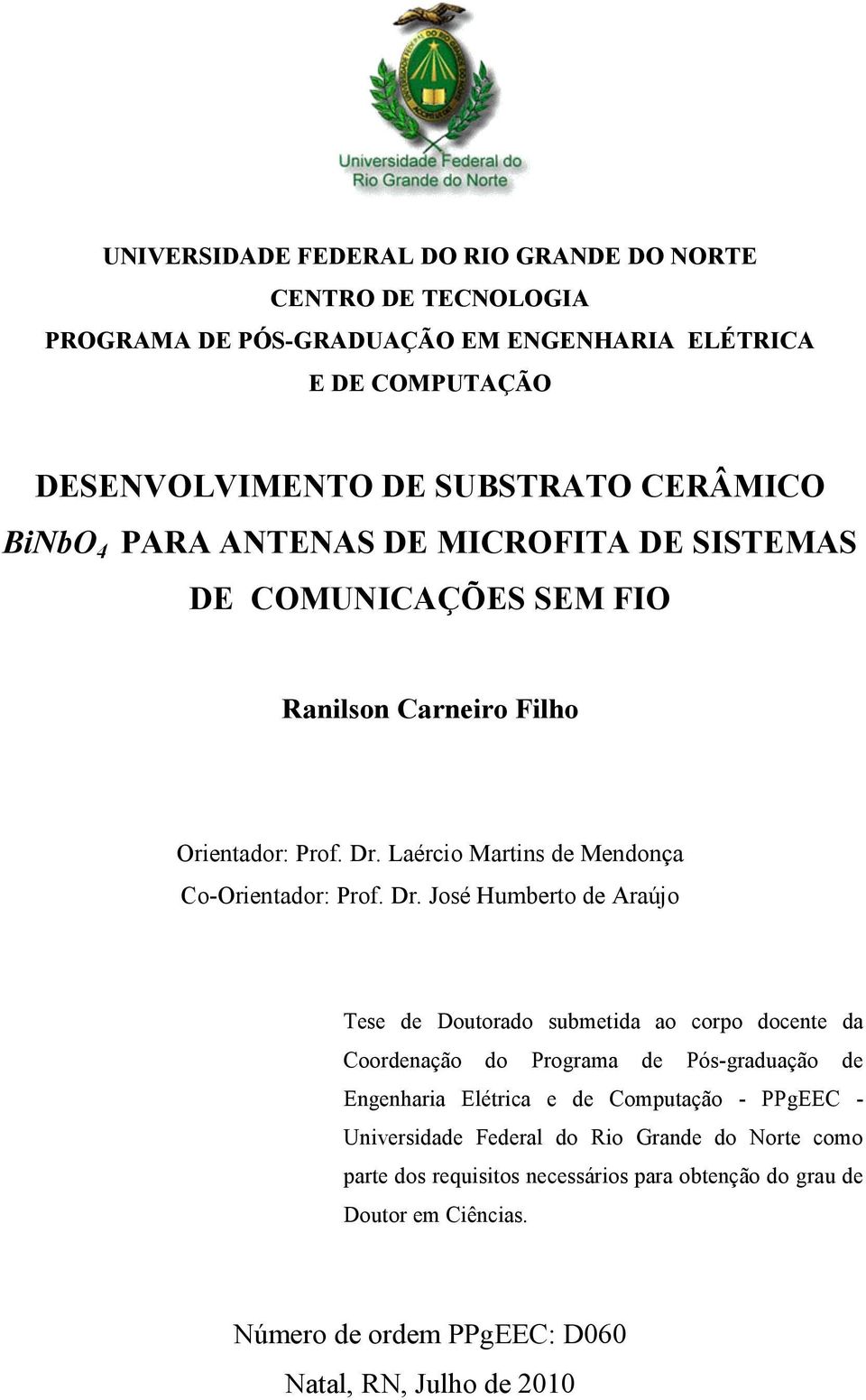 D. José Humbeto de Aaújo Tese de Doutoado submetida ao copo docente da Coodenação do Pogama de Pós-gaduação de Engenhaia Elética e de Computação - PPgEEC -