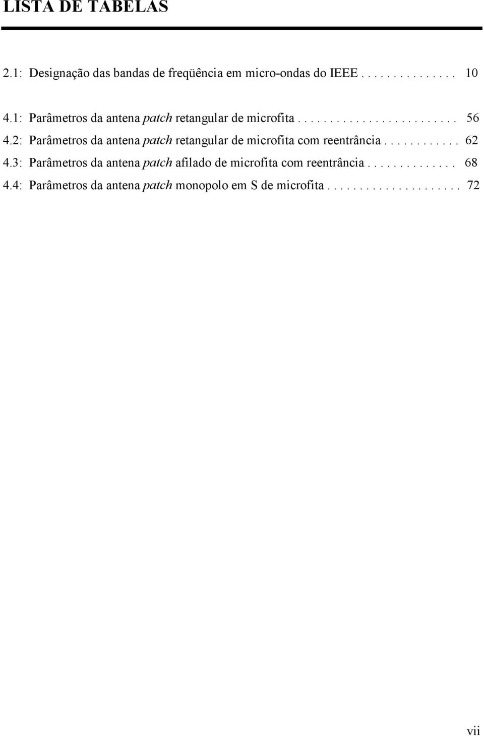 2: Paâmetos da antena patch etangula de micofita com eentância............ 62 4.