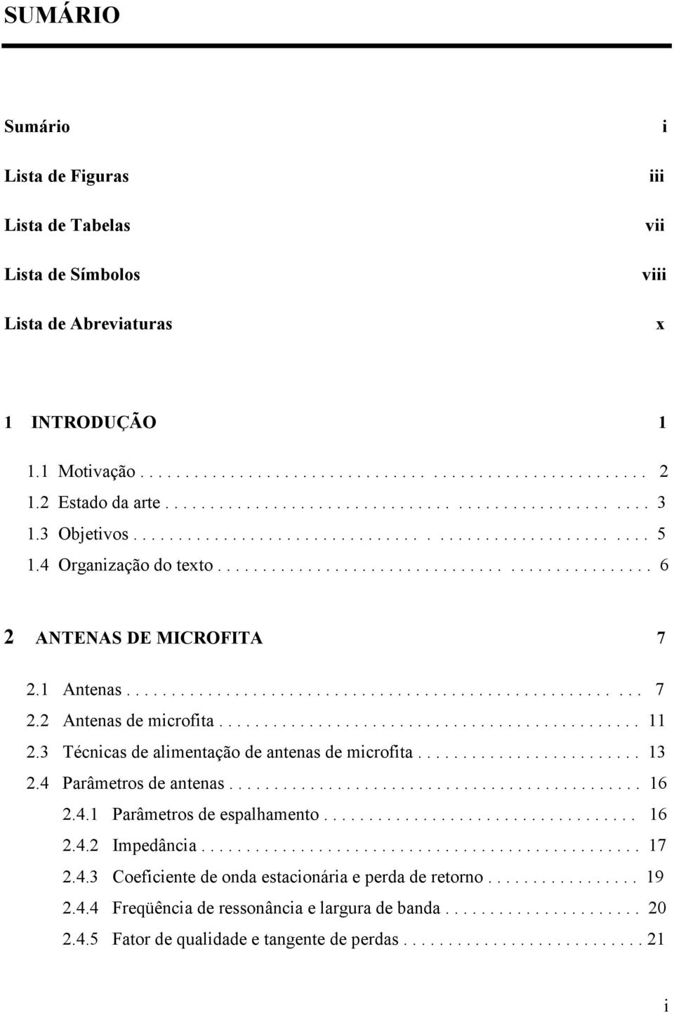 1 Antenas......................................................... 7 2.2 Antenas de micofita............................................... 11 2.3 Técnicas de alimentação de antenas de micofita......................... 13 2.