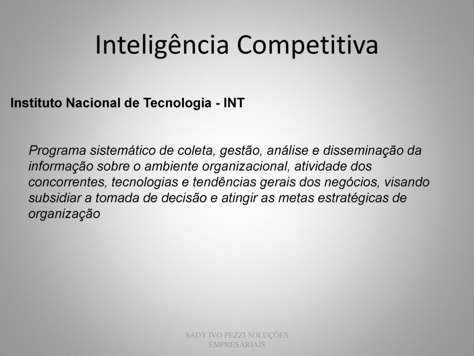 atividade dos concorrentes, tecnologias e tendências gerais dos negócios,