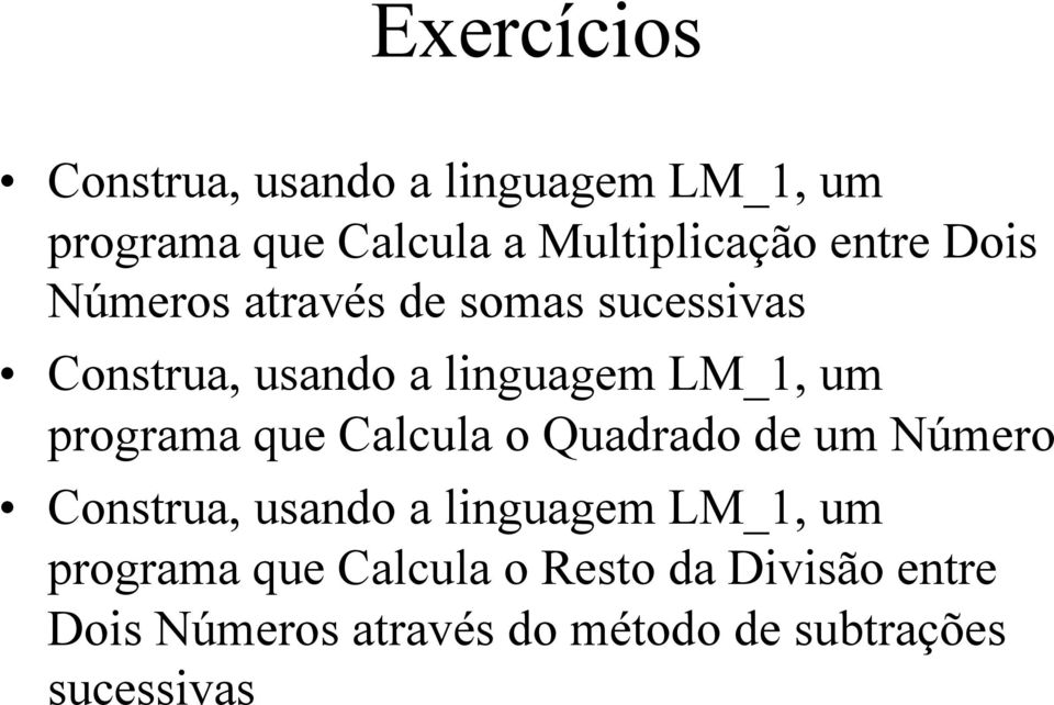 programa que Calcula o Quadrado de um Número Construa, usando a linguagem LM_1, um