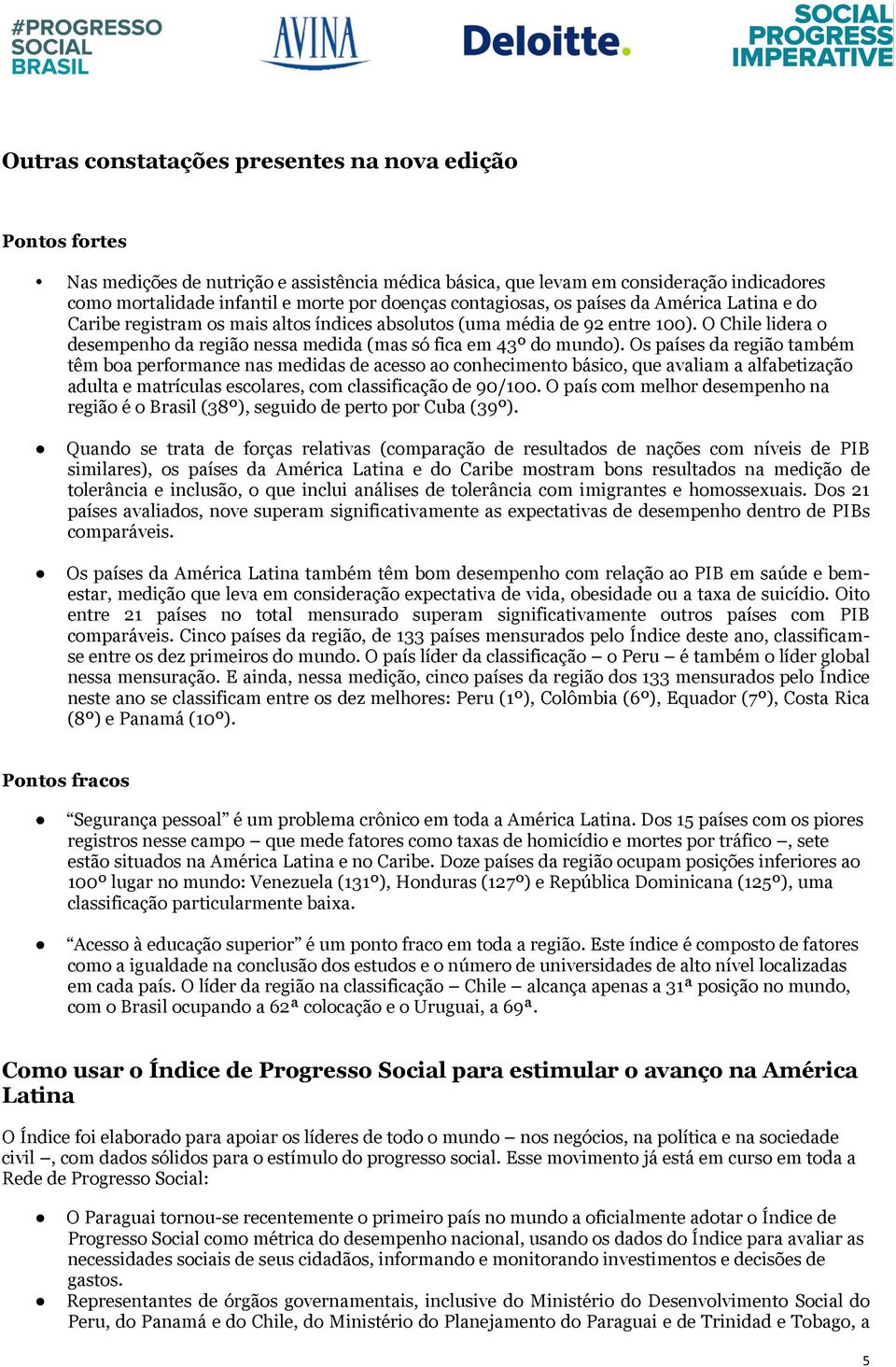 O Chile lidera o desempenho da região nessa medida (mas só fica em 43º do mundo).