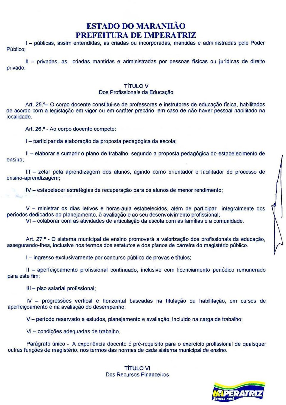 º- O corpo docente constitui-se de professores e instrutores de educação física.