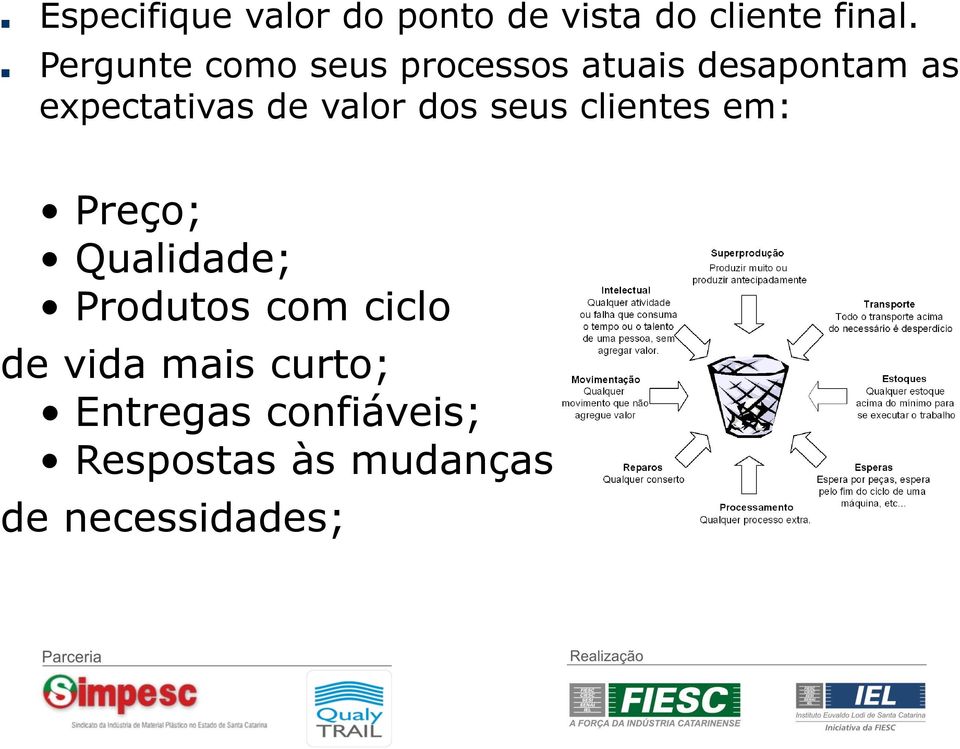 valor dos seus clientes em: Preço; Qualidade; Produtos com ciclo