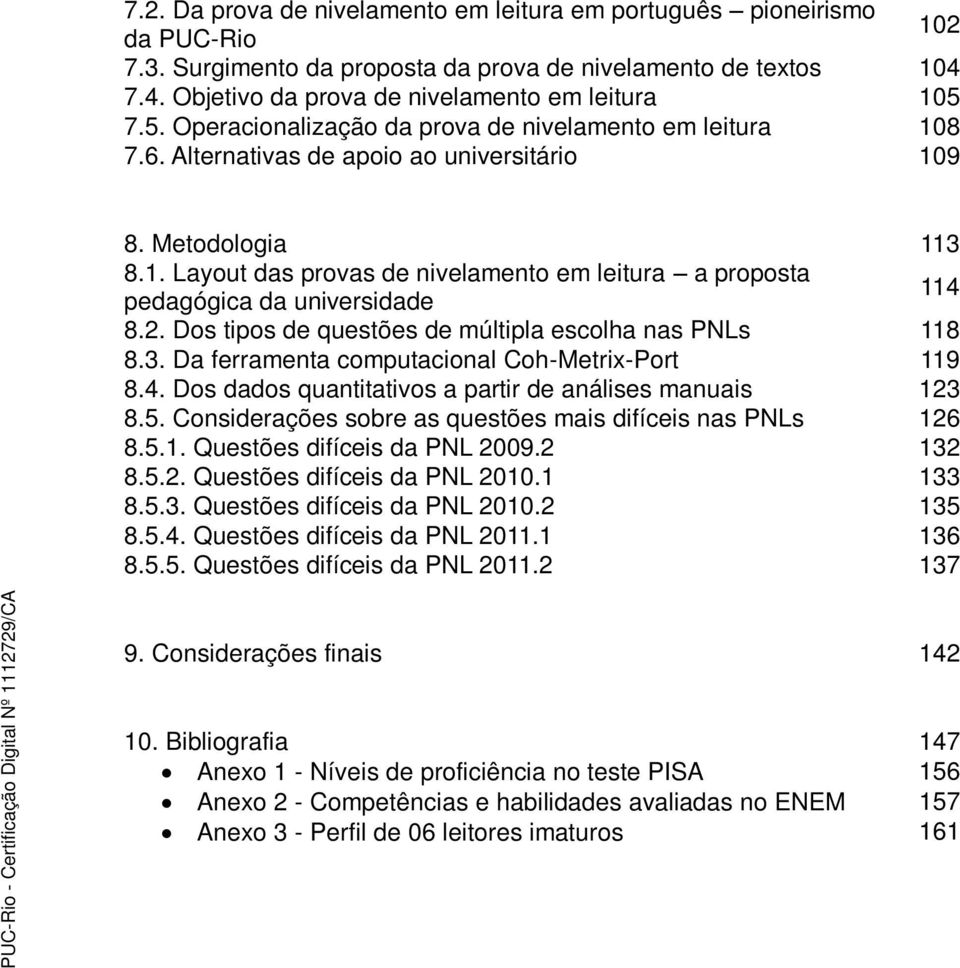 2. Dos tipos de questões de múltipla escolha nas PNLs 118 8.3. Da ferramenta computacional Coh-Metrix-Port 119 8.4. Dos dados quantitativos a partir de análises manuais 123 8.5.