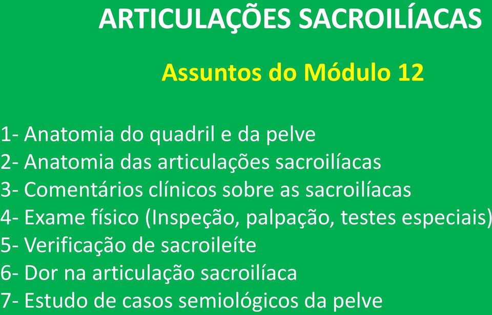 sacroilíacas 4- Exame físico (Inspeção, palpação, testes especiais) 5- Verificação
