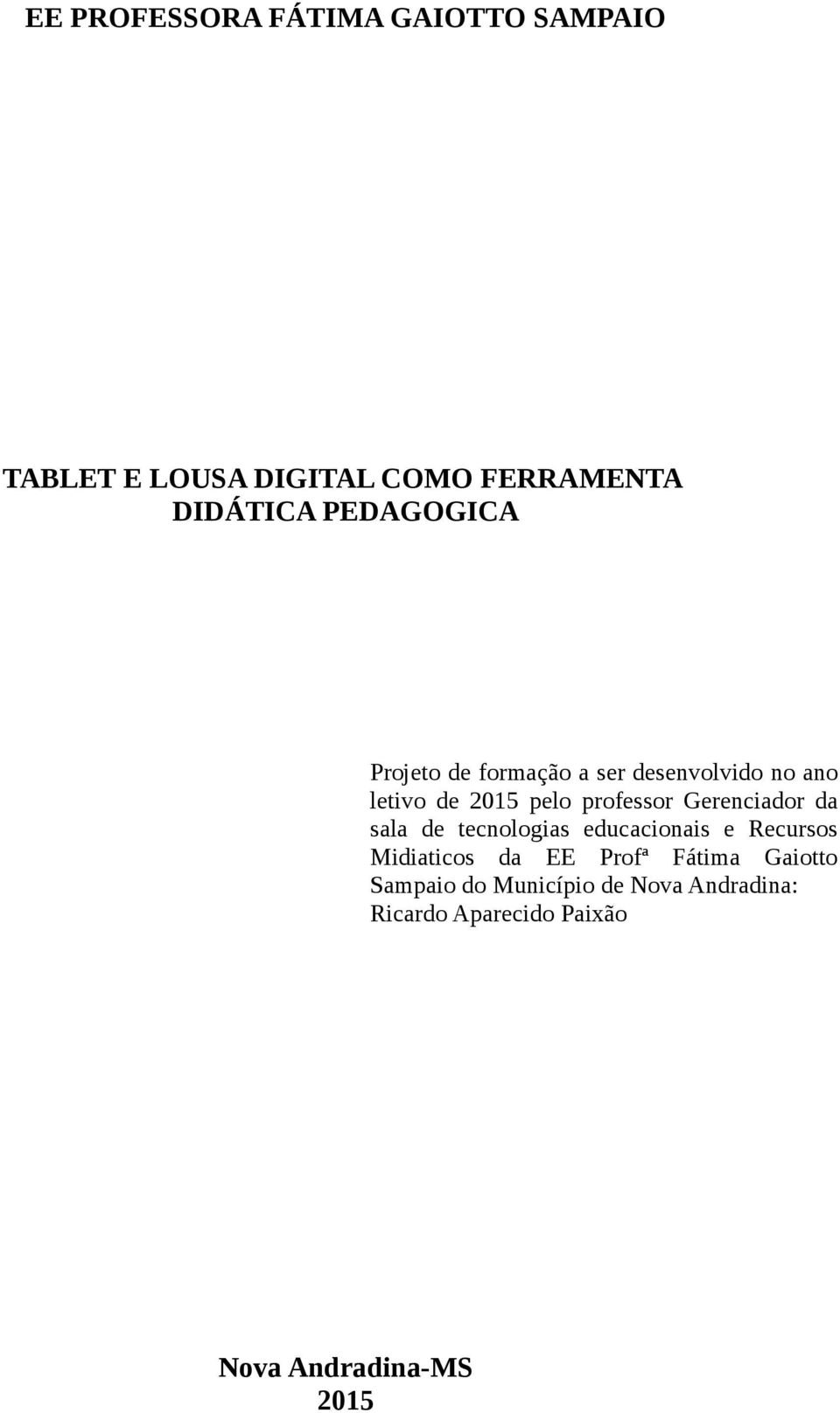 Gerenciador da sala de tecnologias educacionais e Recursos Midiaticos da EE Profª Fátima