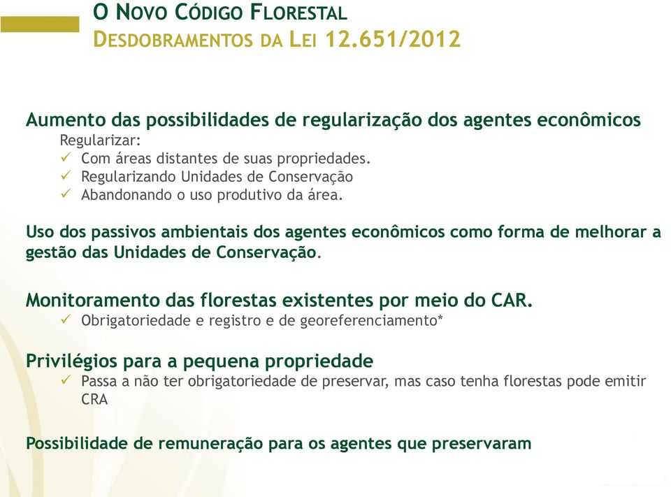 Regularizando Unidades de Conservação Abandonando o uso produtivo da área.