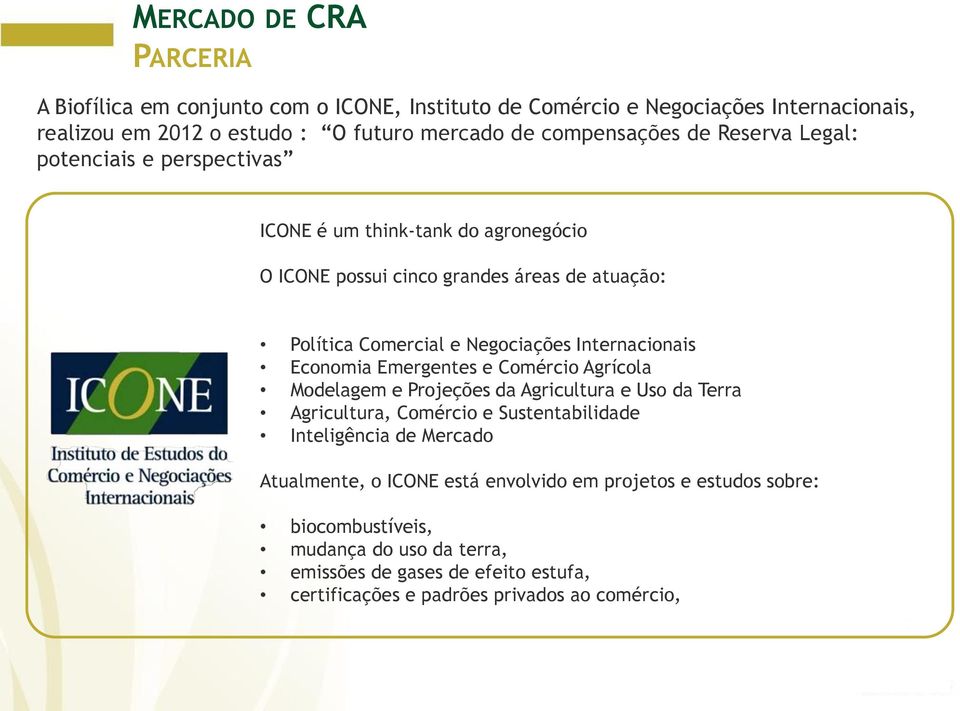 Economia Emergentes e Comércio Agrícola Modelagem e Projeções da Agricultura e Uso da Terra Agricultura, Comércio e Sustentabilidade Inteligência de Mercado Atualmente,