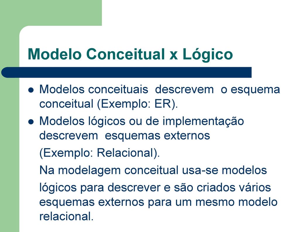 Modelos lógicos ou de implementação descrevem esquemas externos (Exemplo:
