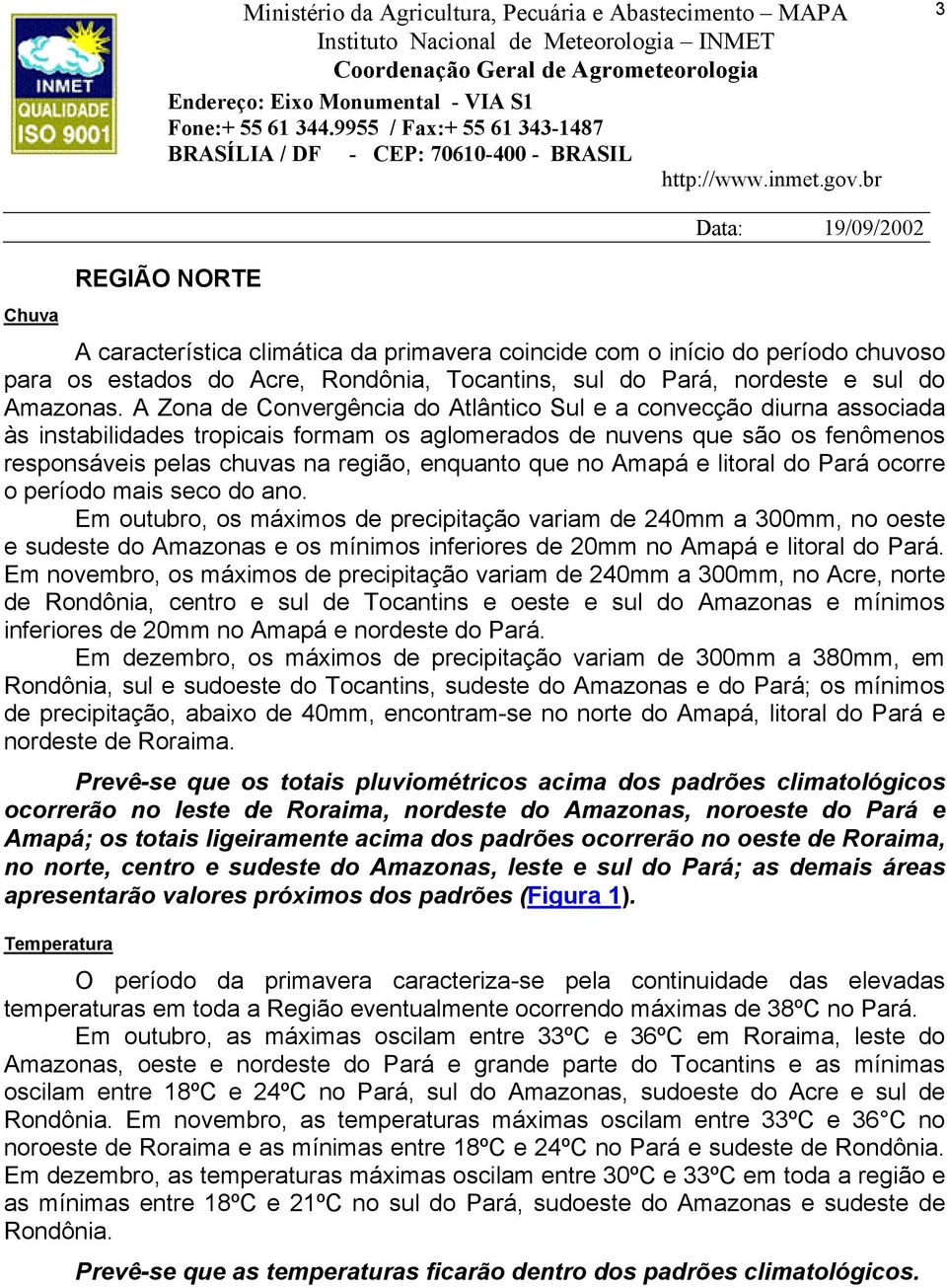 que no Amapá e litoral do Pará ocorre o período mais seco do ano.