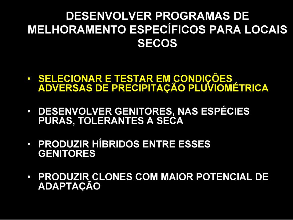 DESENVOLVER GENITORES, NAS ESPÉCIES PURAS, TOLERANTES A SECA PRODUZIR