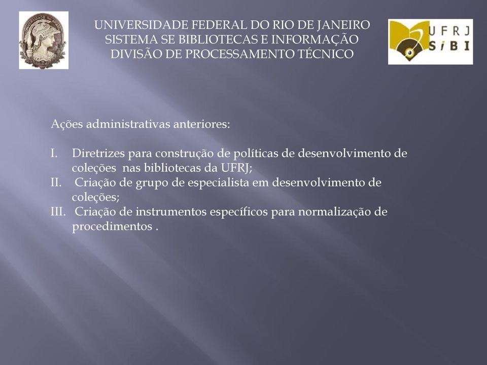 Diretrizes para construção de políticas de desenvolvimento de coleções nas bibliotecas da UFRJ;