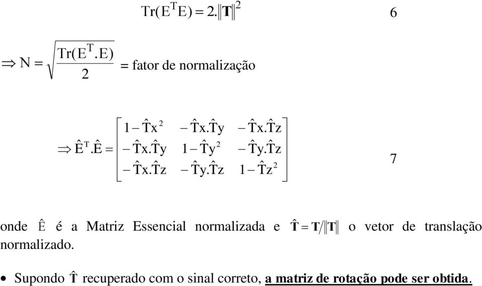 tˆ z 2 1 Tˆ z 7 onde E é a Matriz Essencial normalizada e T T T o vetor de