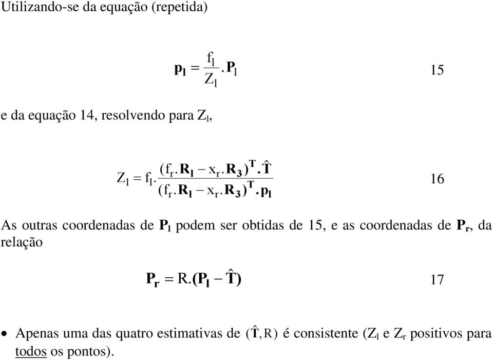 p r l r 3 T l 16 As outras coordenadas de P l podem ser obtidas de 15, e as coordenadas de