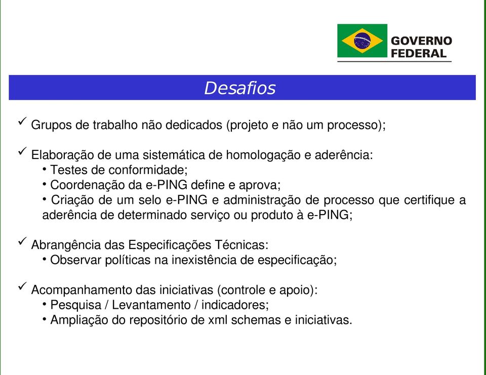 determinado serviço ou produto à e PING; Abrangência das Especificações Técnicas: Observar políticas na inexistência de especificação;