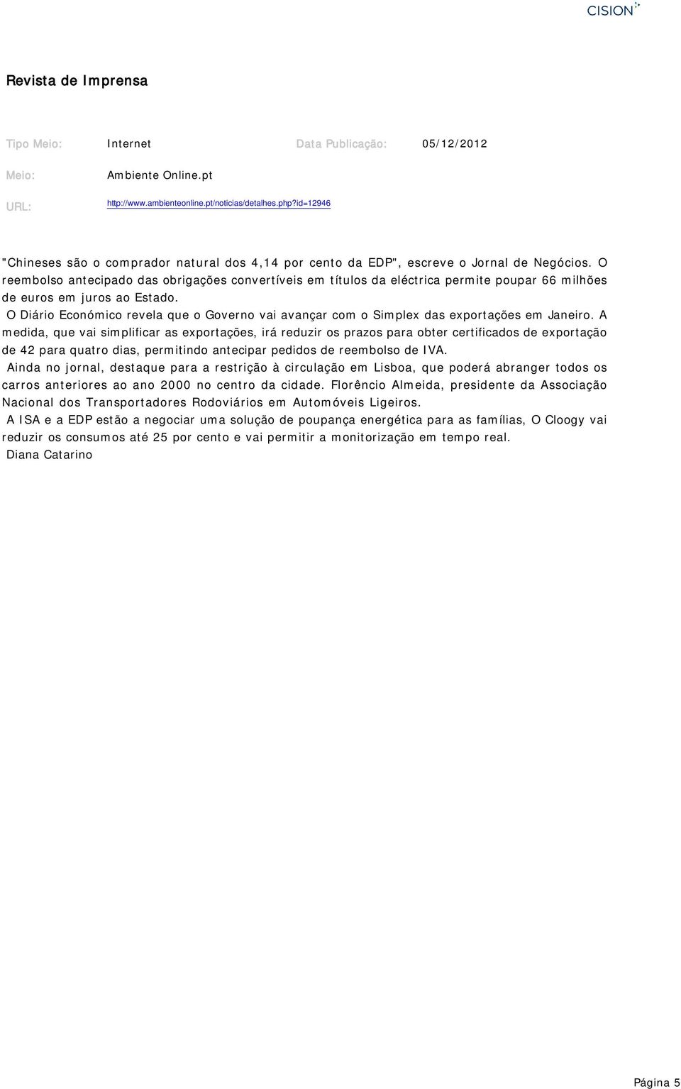 O reembolso antecipado das obrigações convertíveis em títulos da eléctrica permite poupar 66 milhões de euros em juros ao Estado.