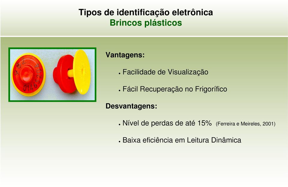 no Frigorífico Desvantagens: Nível de perdas de até 15%