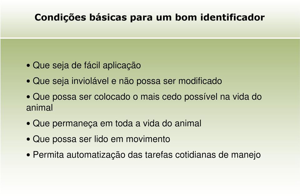 animal Que permaneça em toda a vida do animal Que possa ser lido