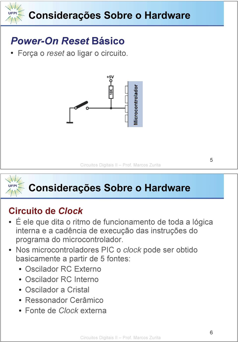 execução das instruções do programa do microcontrolador.
