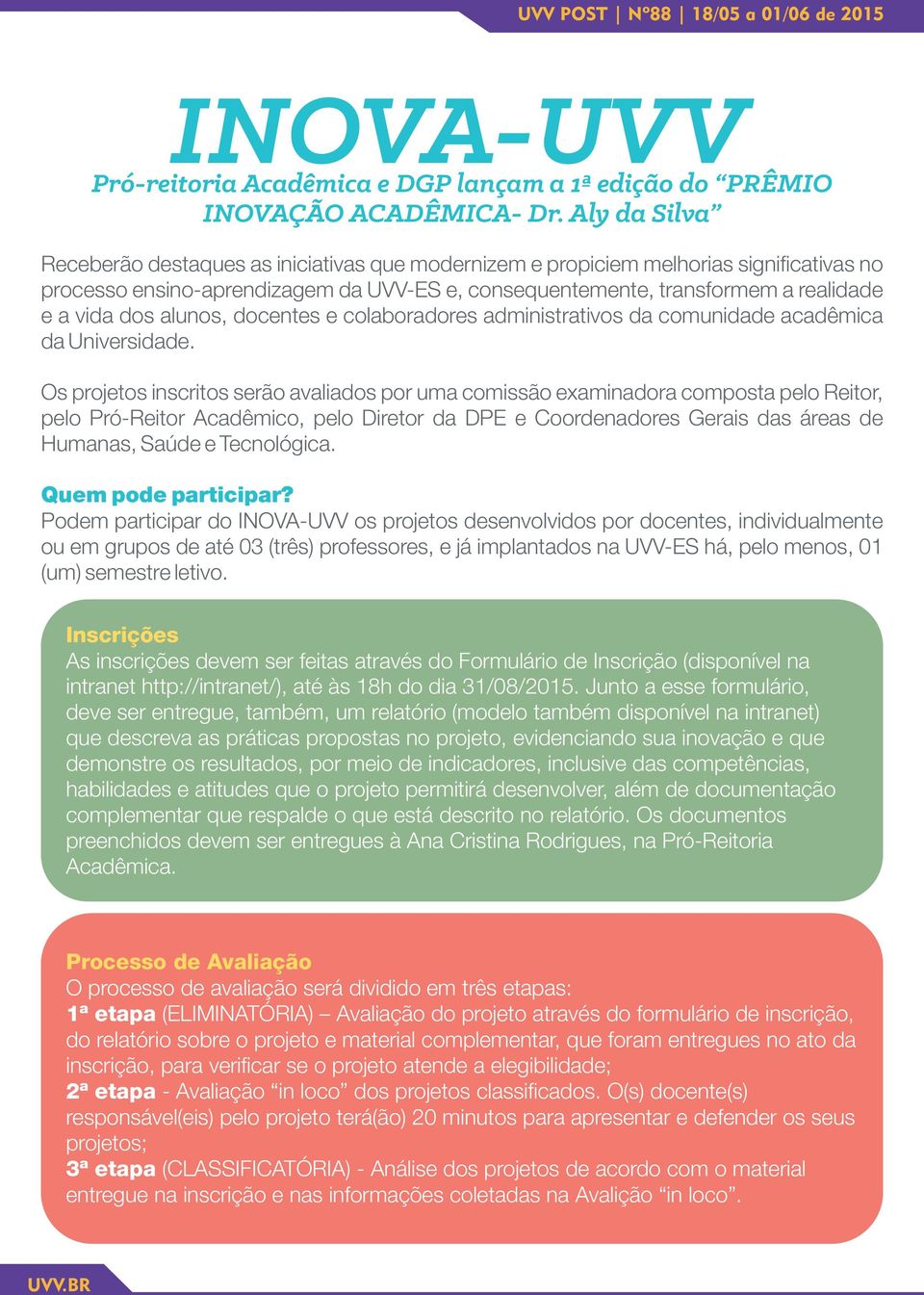 alunos, docentes e colaboradores administrativos da comunidade acadêmica da Universidade.