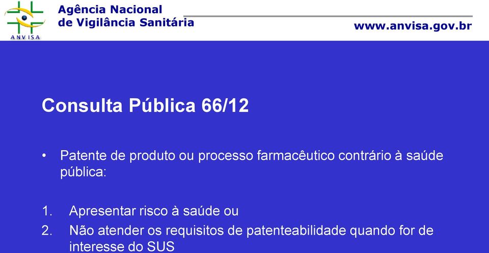 Apresentar risco à saúde ou 2.