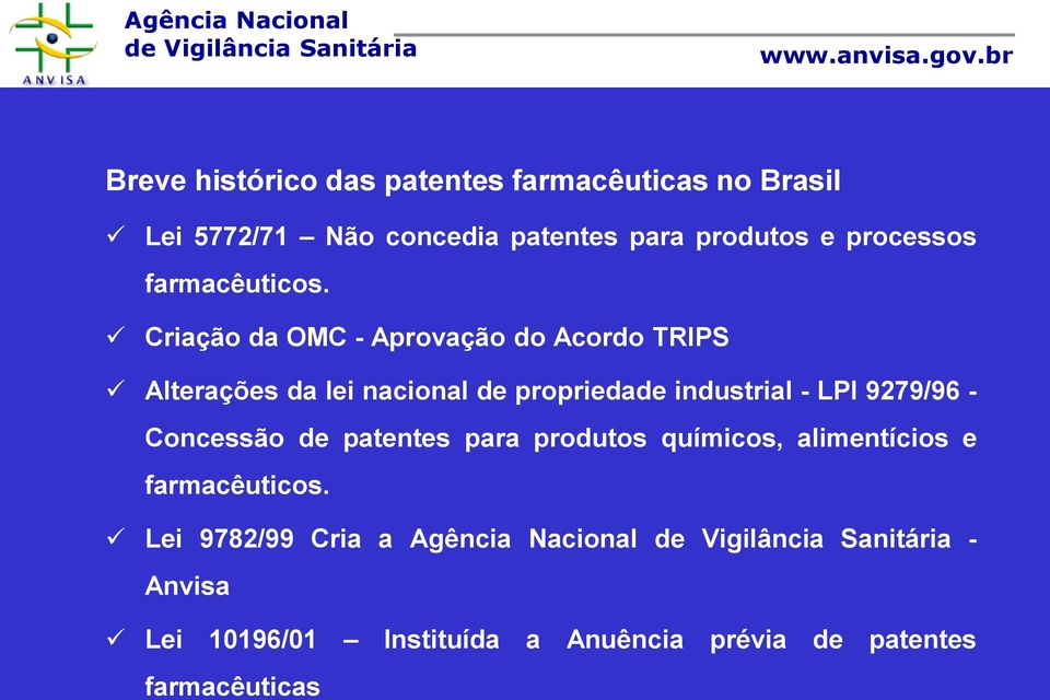 Criação da OMC - Aprovação do Acordo TRIPS Alterações da lei nacional de propriedade industrial - LPI