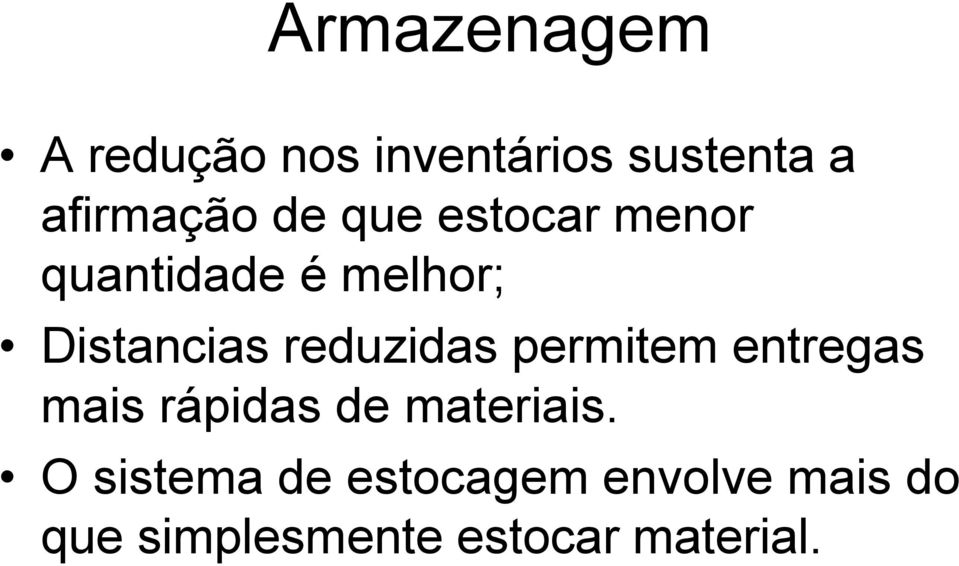 reduzidas permitem entregas mais rápidas de materiais.