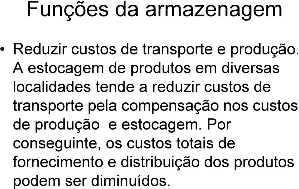 transporte pela compensação nos custos de produção e estocagem.