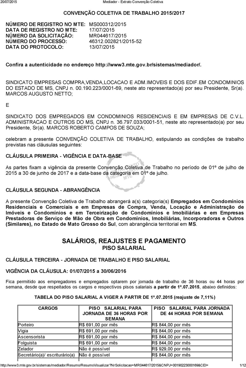 EM CONDOMINIOS DO ESTADO DE MS, CNPJ n. 00.190.223/0001 69, neste ato representado(a) por seu Presidente, Sr(a).