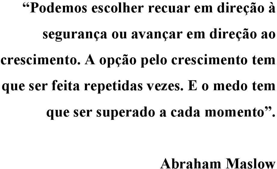 A opção pelo crescimento tem que ser feita