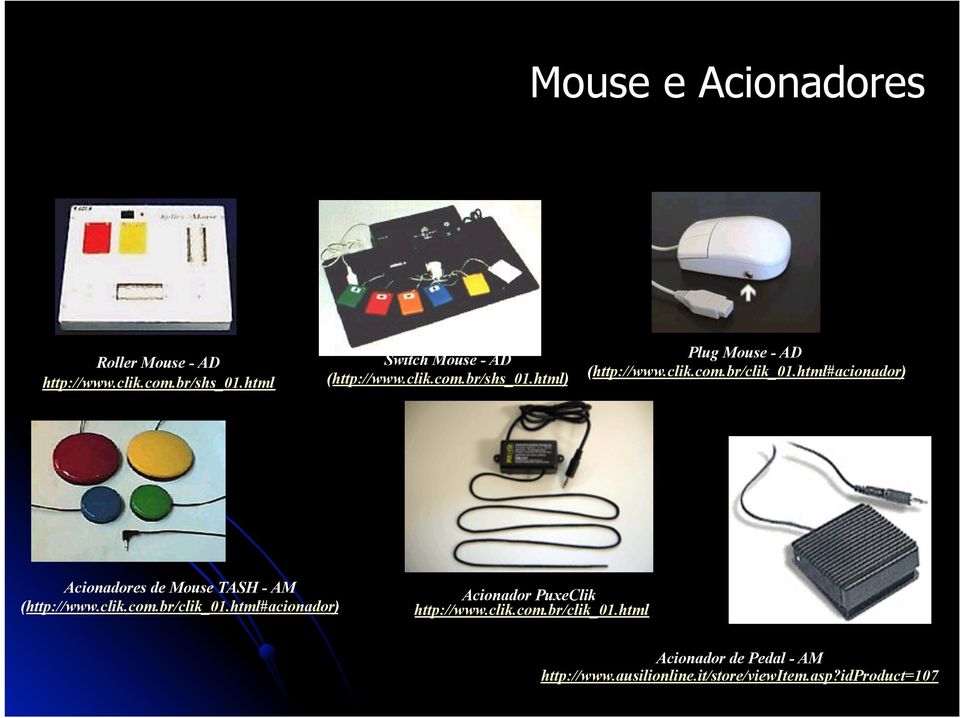 html#acionador) Acionadores de Mouse TASH - AM (http://www.clik.com.br/clik_01.