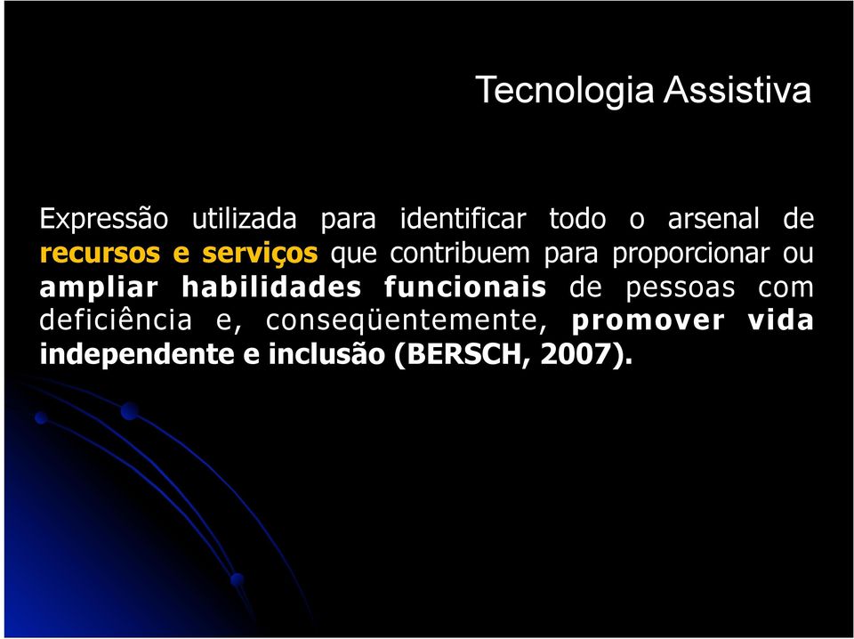 ou ampliar habilidades funcionais de pessoas com deficiência e,