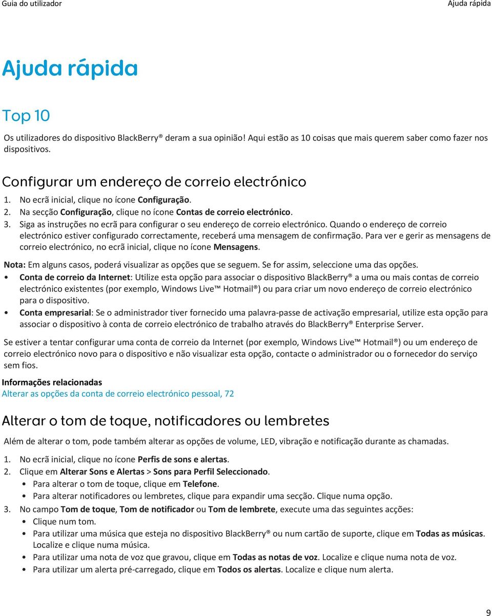 Siga as instruções no ecrã para configurar o seu endereço de correio electrónico. Quando o endereço de correio electrónico estiver configurado correctamente, receberá uma mensagem de confirmação.