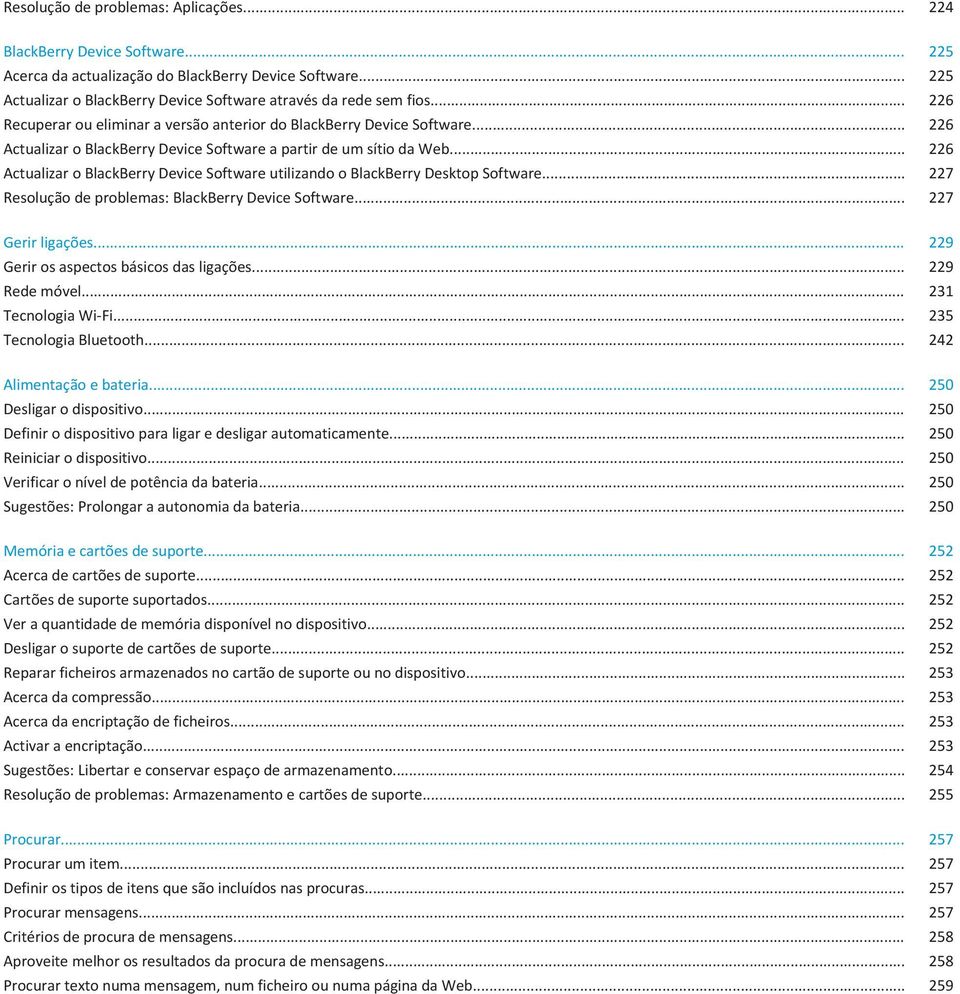 .. 226 Actualizar o BlackBerry Device Software utilizando o BlackBerry Desktop Software... 227 Resolução de problemas: BlackBerry Device Software... 227 Gerir ligações.