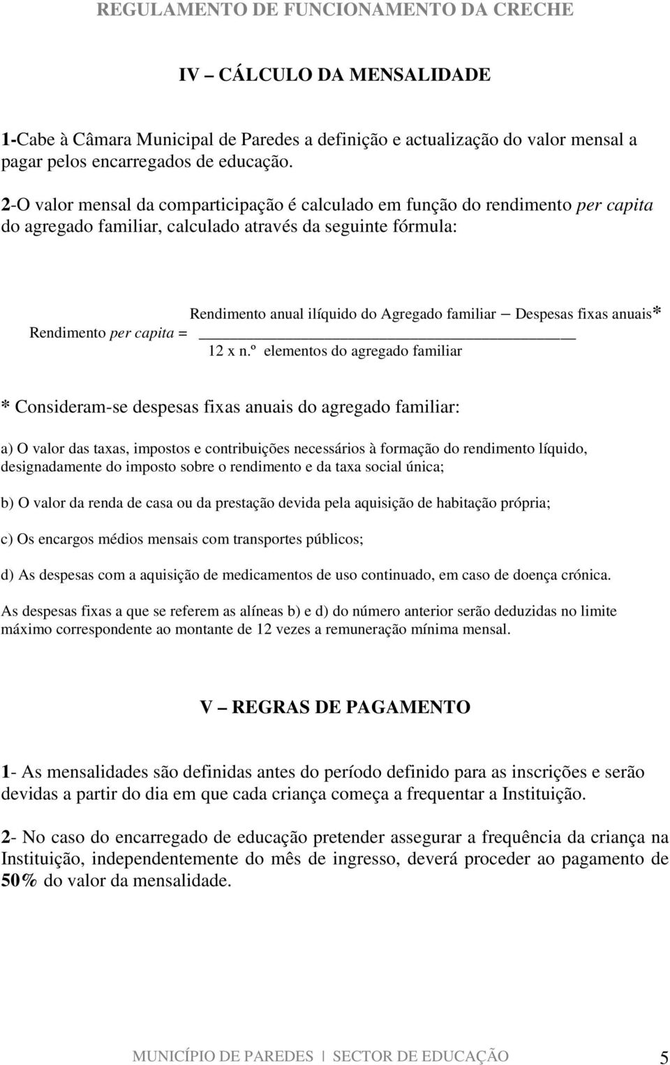 fixas anuais* Rendimento per capita = 12 x n.