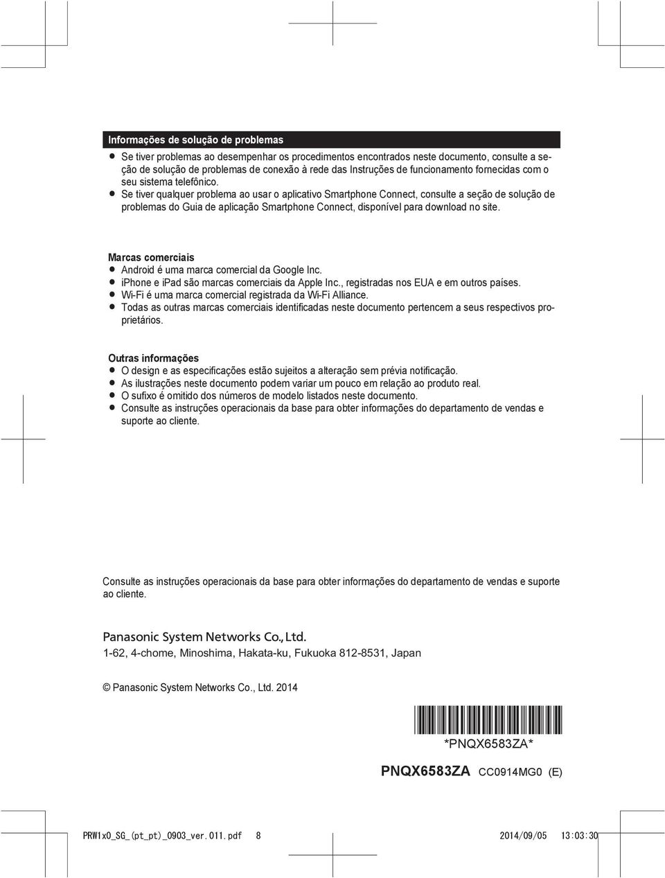 R Se tiver qualquer problema ao usar o aplicativo Smartphone Connect, consulte a seção de solução de problemas do Guia de aplicação Smartphone Connect, disponível para download no site.