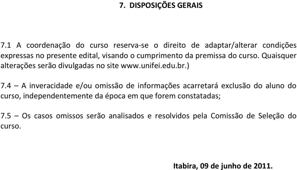 cumprimento da premissa do curso. Quaisquer alterações serão divulgadas no site www.unifei.edu.br.) 7.