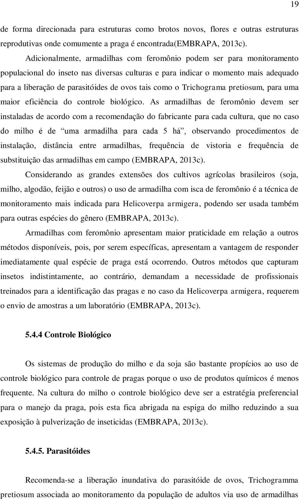 como o Trichograma pretiosum, para uma maior eficiência do controle biológico.