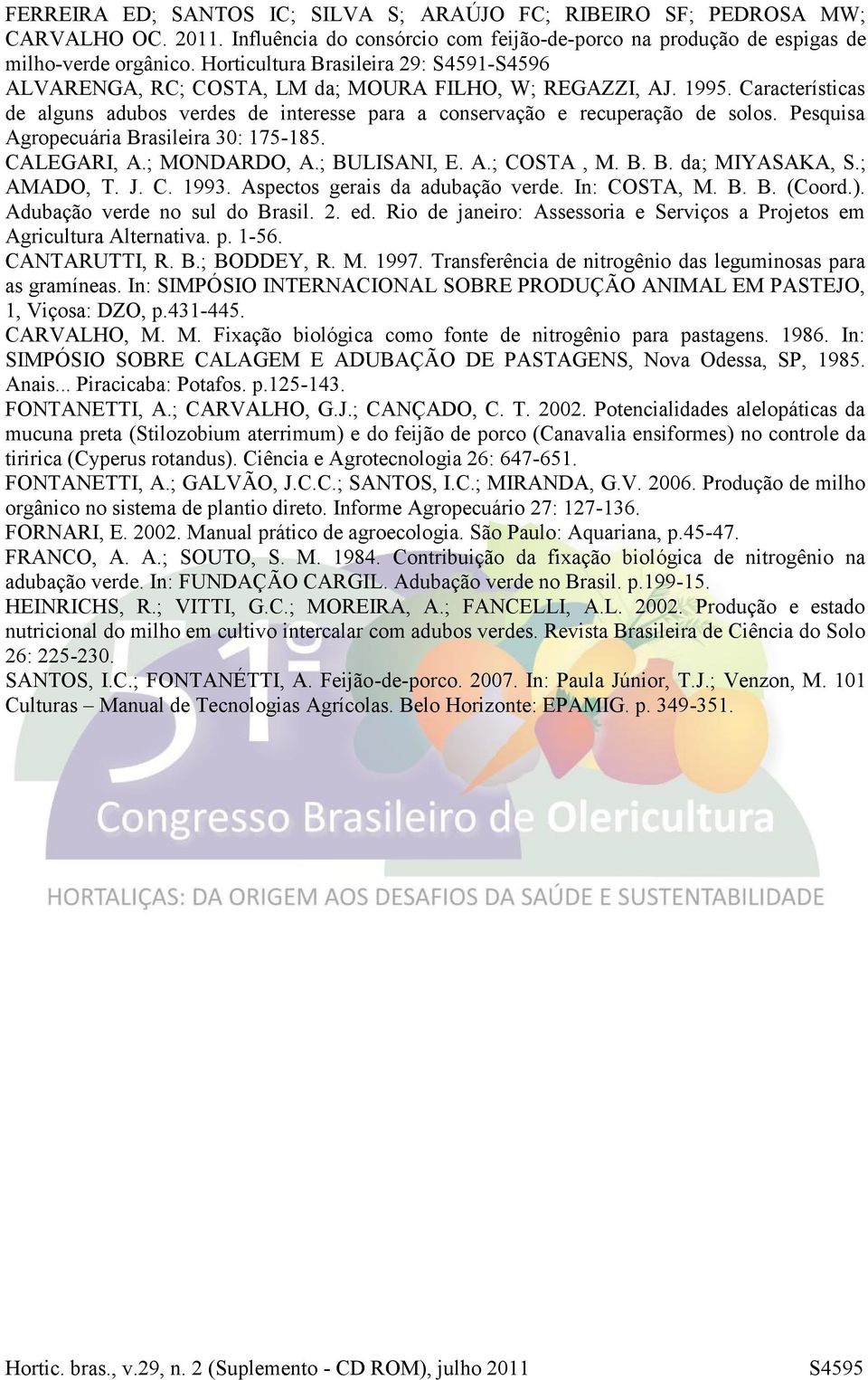 ). Adubação verde no sul do Brasil. 2. ed. Rio de janeiro: Assessoria e Serviços a Projetos em Agricultura Alternativa. p. 1-56. CANTARUTTI, R. B.; BODDEY, R. M. 1997.