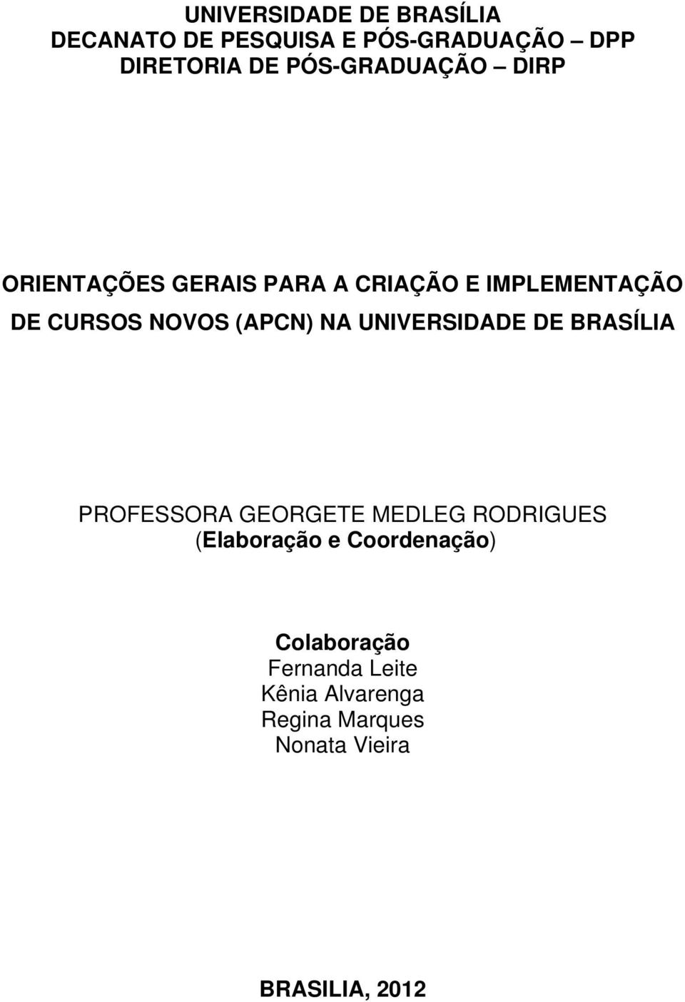 (APCN) NA UNIVERSIDADE DE BRASÍLIA PROFESSORA GEORGETE MEDLEG RODRIGUES (Elaboração e
