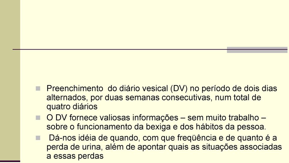 sobre o funcionamento da bexiga e dos hábitos da pessoa.