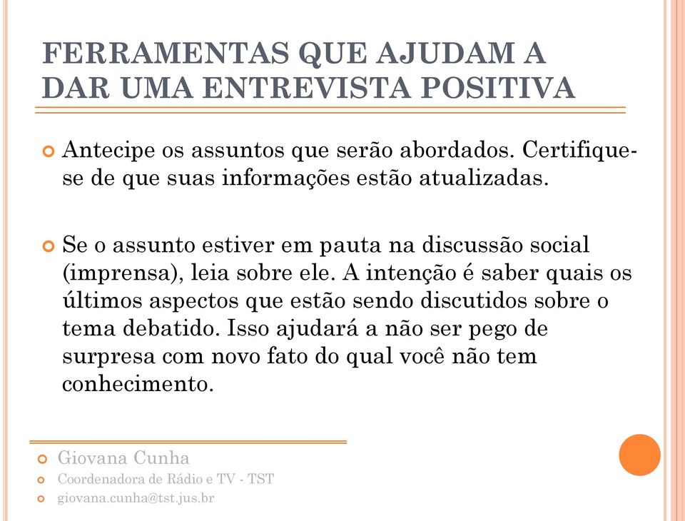 Se o assunto estiver em pauta na discussão social (imprensa), leia sobre ele.