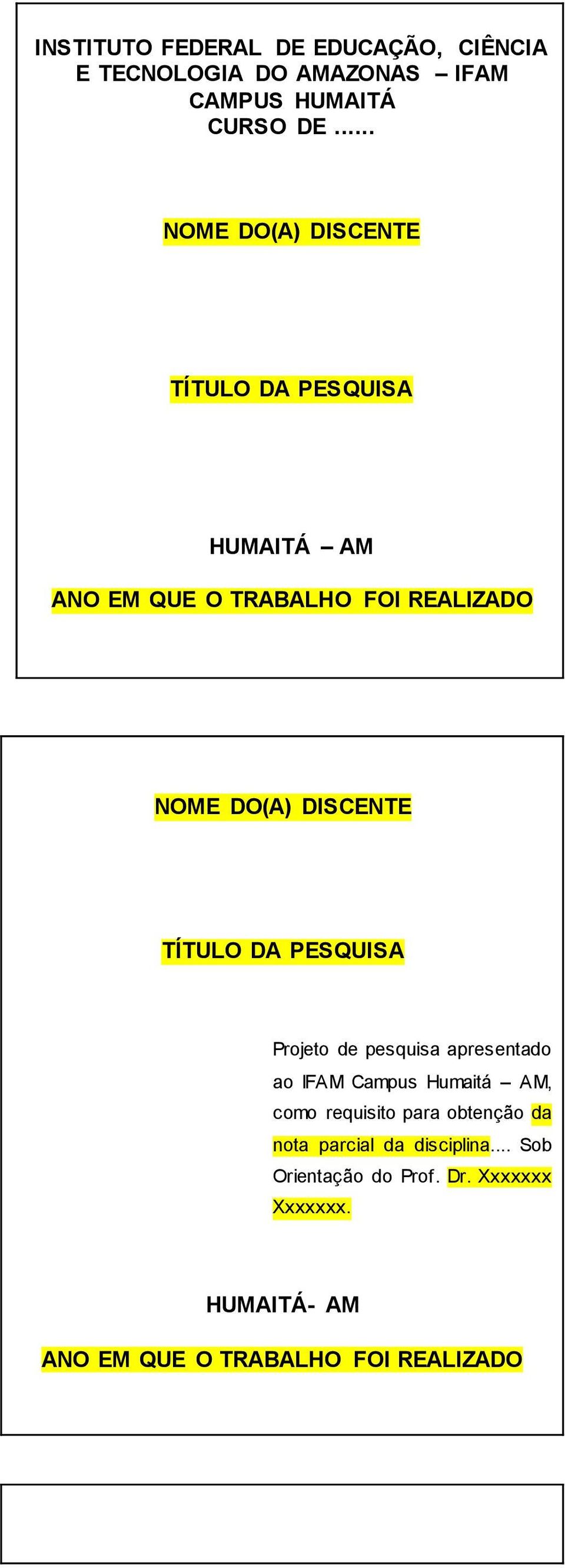 TÍTULO DA PESQUISA Projeto de pesquisa apresentado ao IFAM Campus Humaitá AM, como requisito para obtenção