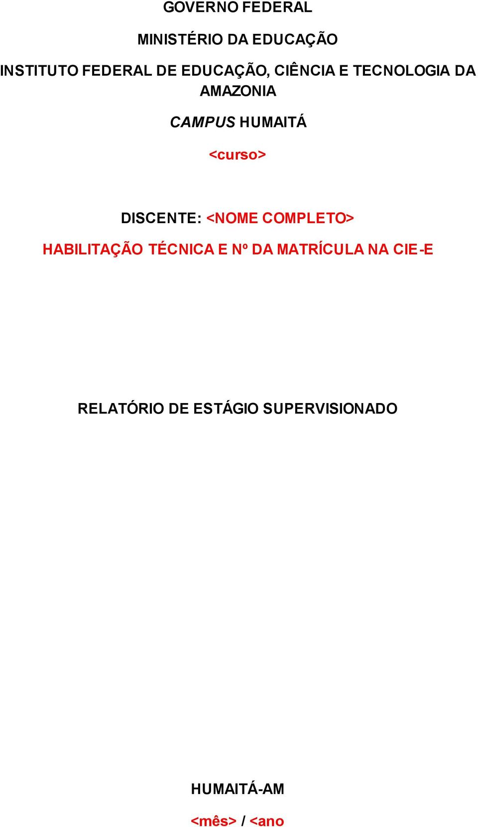 <curso> DISCENTE: <NOME COMPLETO> HABILITAÇÃO TÉCNICA E Nº DA