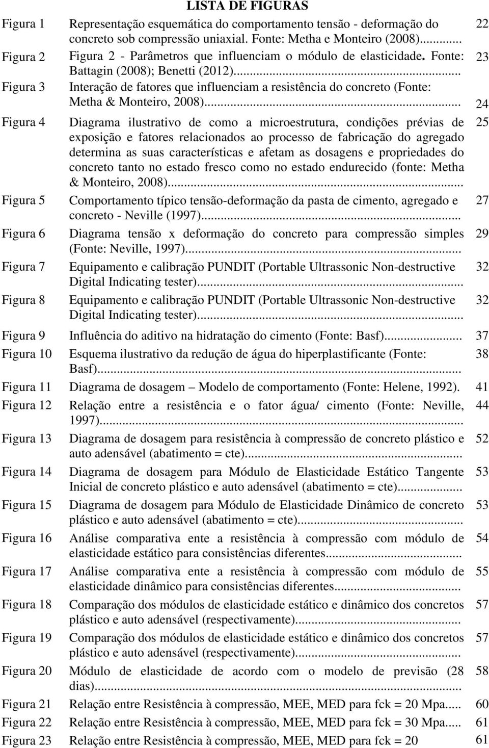 .. Interação de fatores que influenciam a resistência do concreto (Fonte: Metha & Monteiro, 2008).