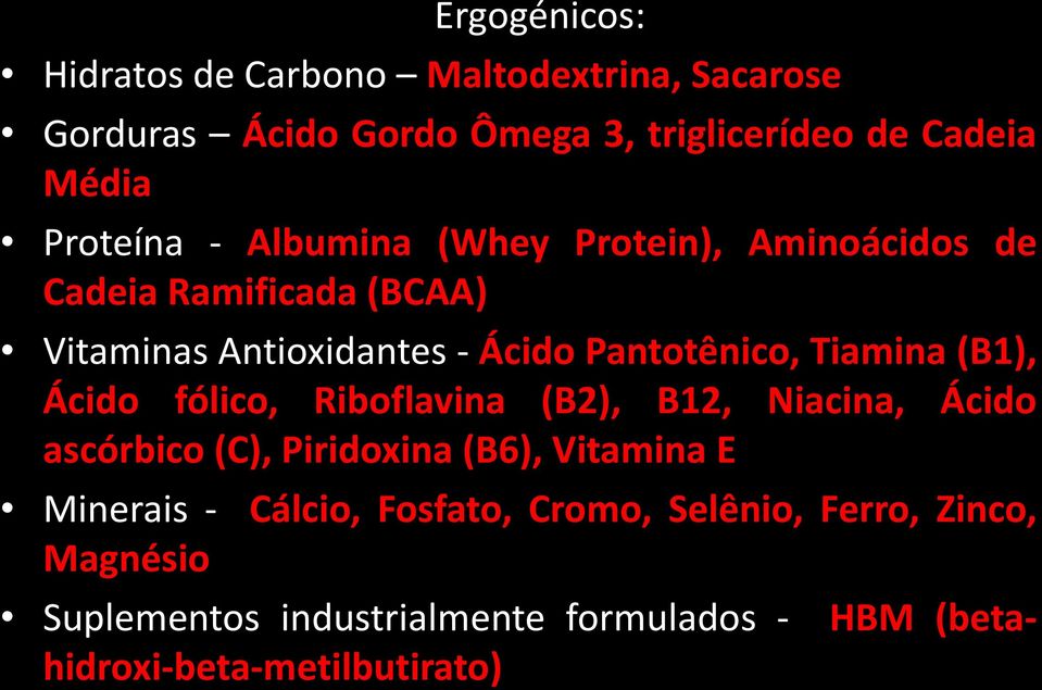 Tiamina (B1), Ácido fólico, Riboflavina (B2), B12, Niacina, Ácido ascórbico (C), Piridoxina (B6), Vitamina E Minerais -
